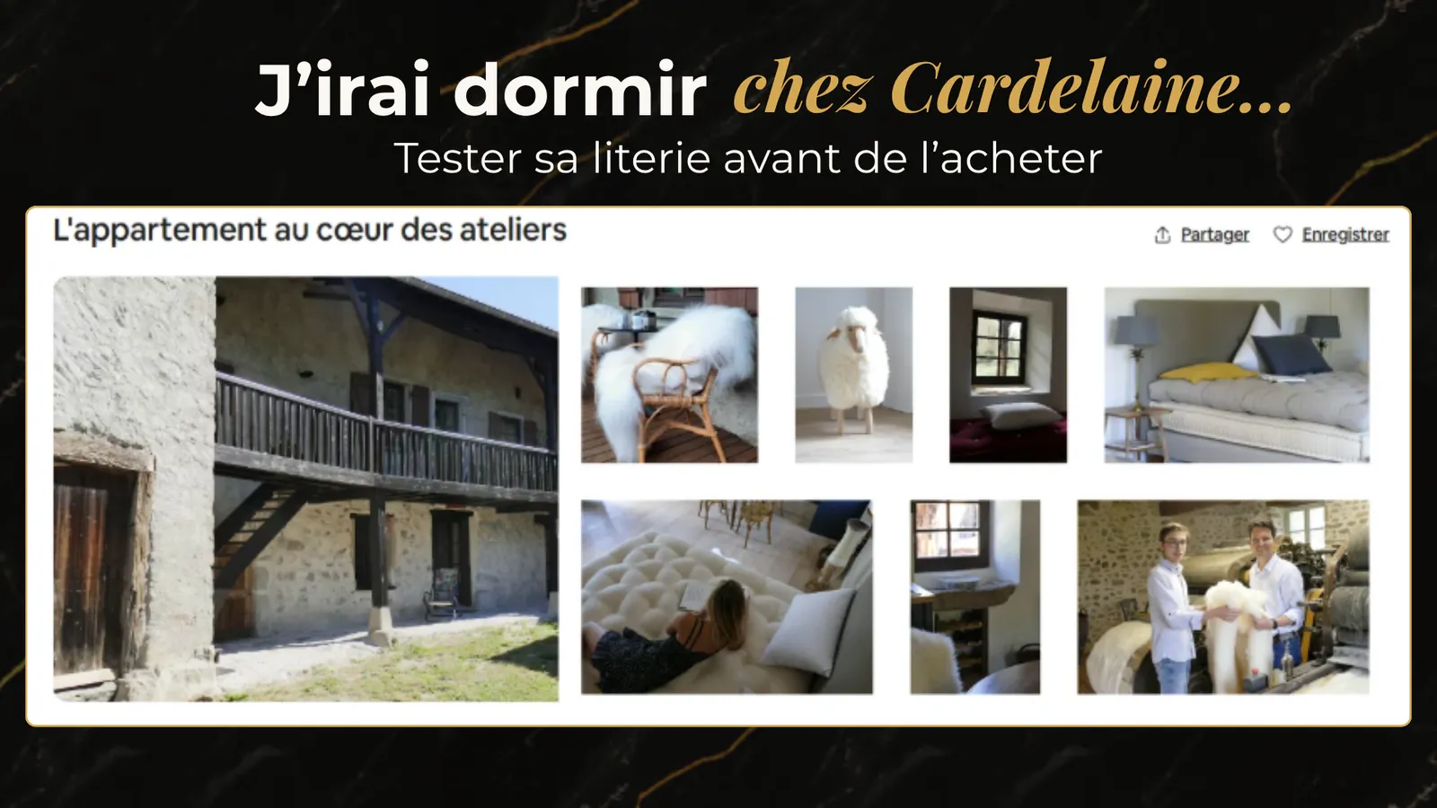 « J'irai dormir chez Cardelaine » : l'appartement au cœur des ateliers, où l'on teste la literie une nuit avant de l'acheter, un exemple d'expérience client mémorable pour un artisan